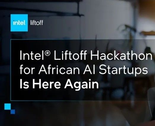 Unveiling the Intel Liftoff Hackathon: Igniting Innovation in African AI Startups